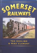 Somerset Railways by GOSLING, Ted & CLEMENT, Mike